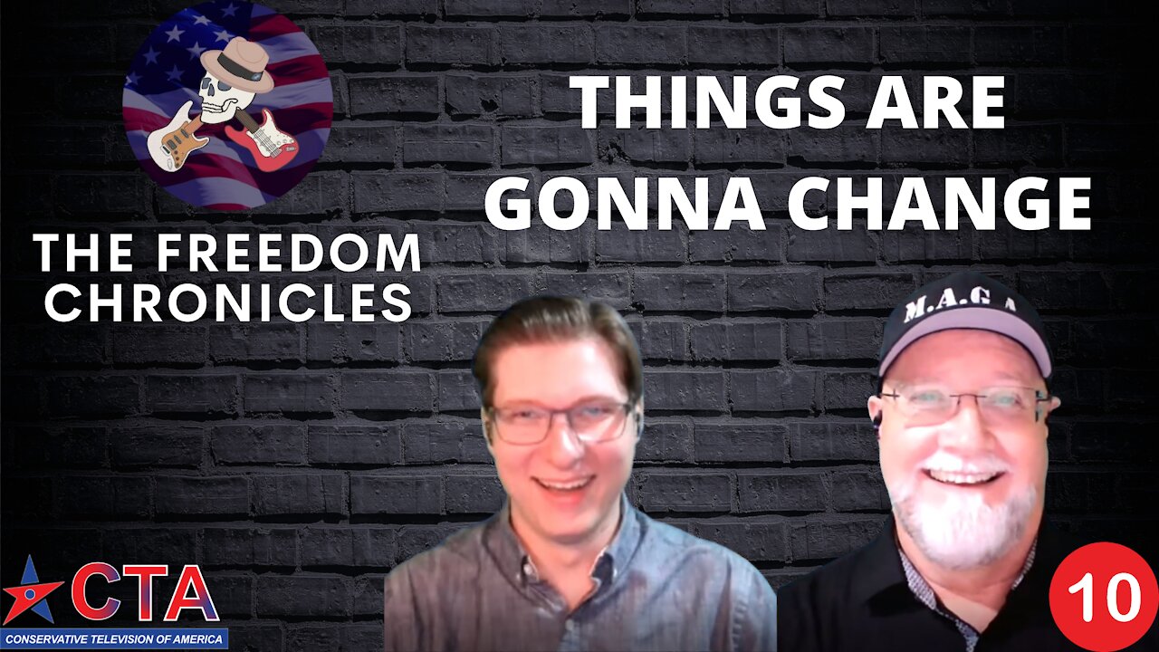 The Freedom Chronicles Episode #010 - Things Are Gonna Change