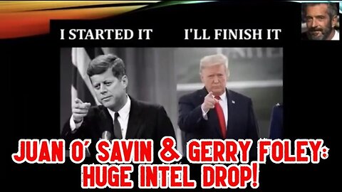 Juan O' Savin & Gerry Foley: Huge Intel Drop!