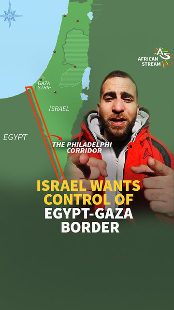 ISRAEL WANTS CONTROL OF EGYPT- GAZA BORDER