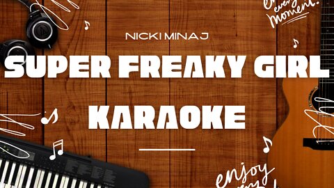 Super Freaky Girl - Nicki Minaj♬ Karaoke