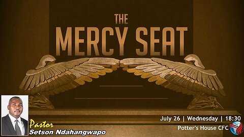 WEDNESDAY SERVICE PM | Pst Setson Ndahangwapo | THE MERCY SEAT | 18:30 | 26 July 2023