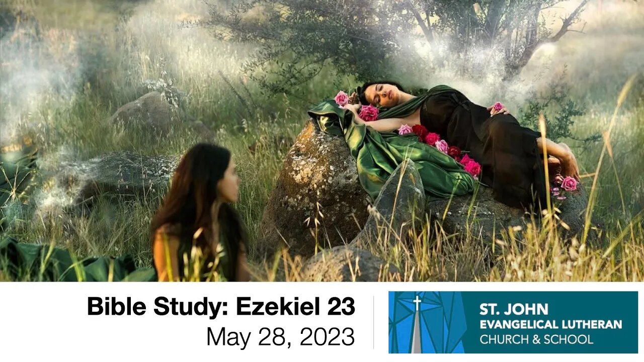 Bible Study: Ezekiel 23 — May 28, 2023