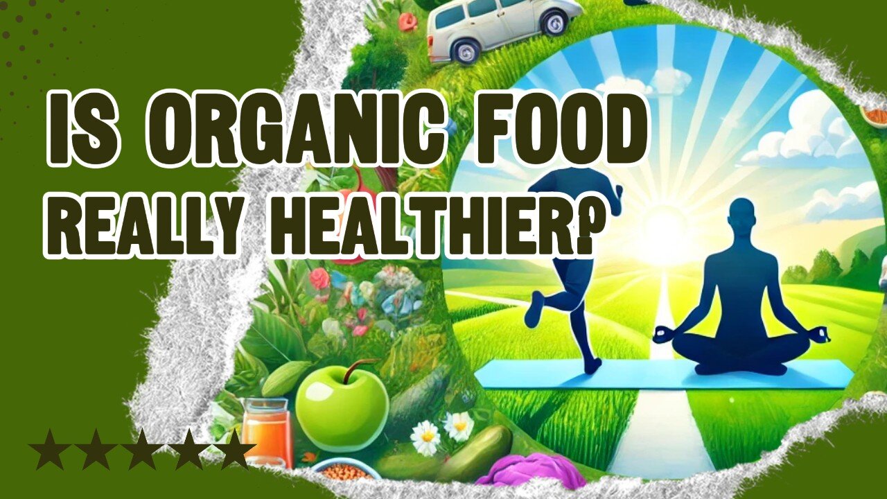 Is Organic Food Really Healthier?