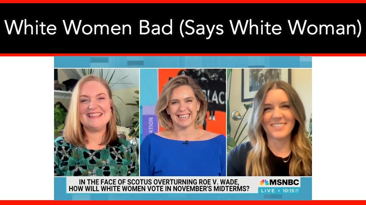 White Woman Goes On A Panel Of White Women, To Trash White Women In General