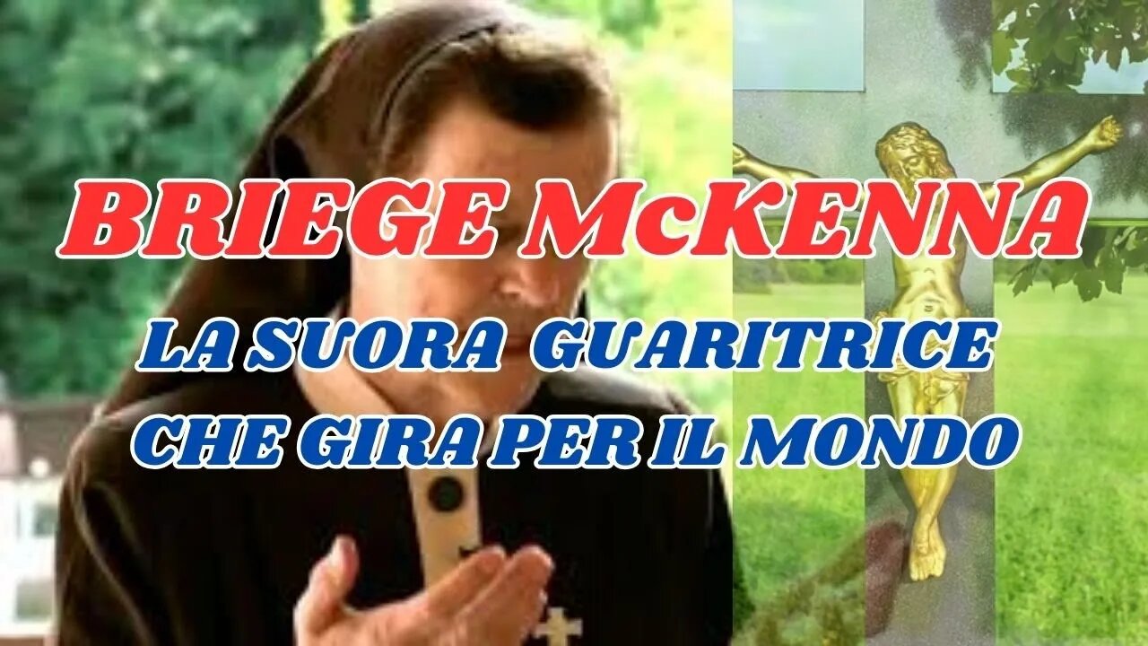 SUOR BRIEGE McKENNA, UNA GUARITRICE NEL MONDO.