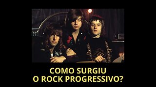 COMO SURGIU O ROCK PROGRESSIVO?