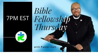 THURSDAY BIBLE FELLOWSHIP @ 7PM