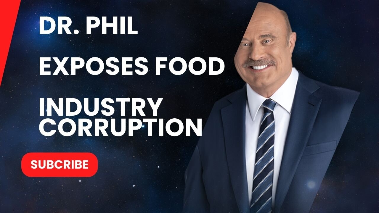 "Dr. Phil Exposes Food Industry Corruption: Lawmakers Paid to Approve Harmful Processed Foods"