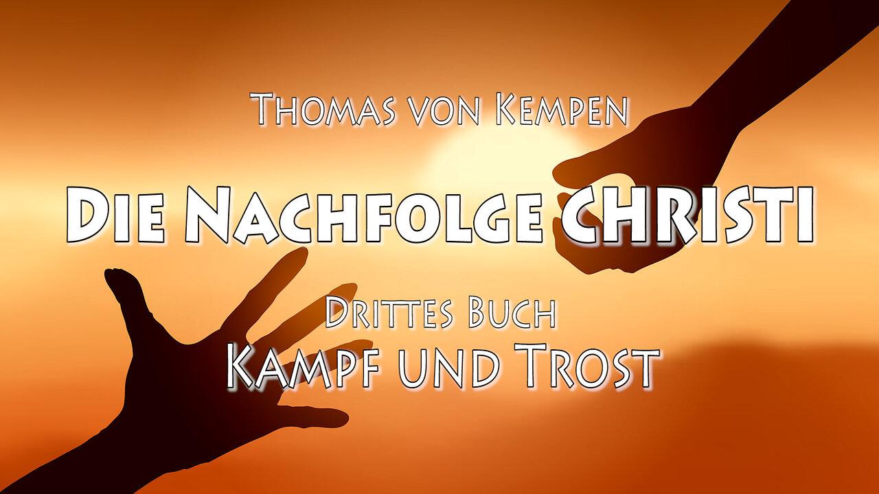 DIE NACHFOLGE CHRISTI 3. BUCH 55. Kap - DIE VERDERBTE NATUR und die KRAFT der GÖTTLICHEN GNADE