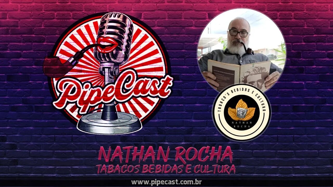 Nathan Rocha - Tabacos Bebidas e Cultura - PipeCast #2-19