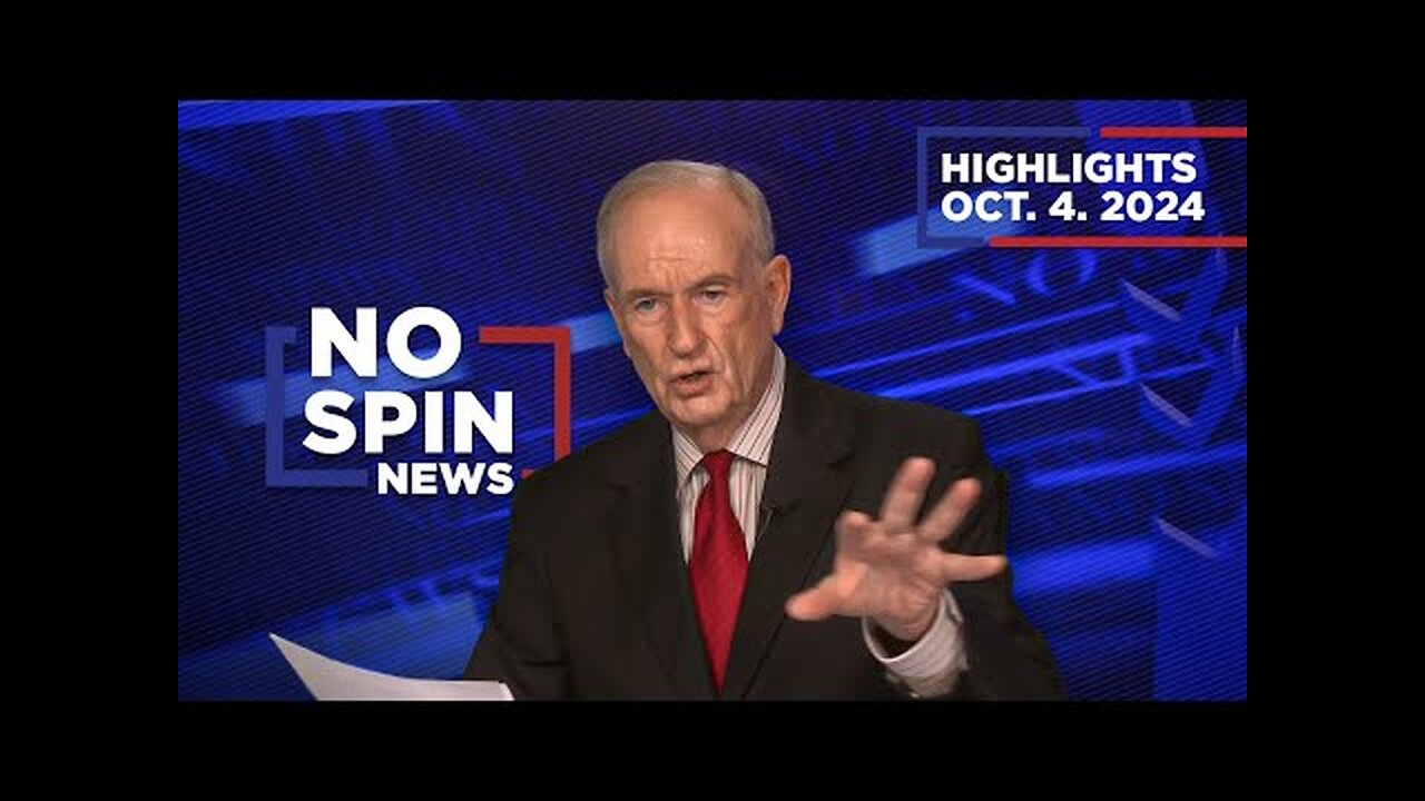 Highlights from Bill OReilly com’s No Spin News | October 4, 2024