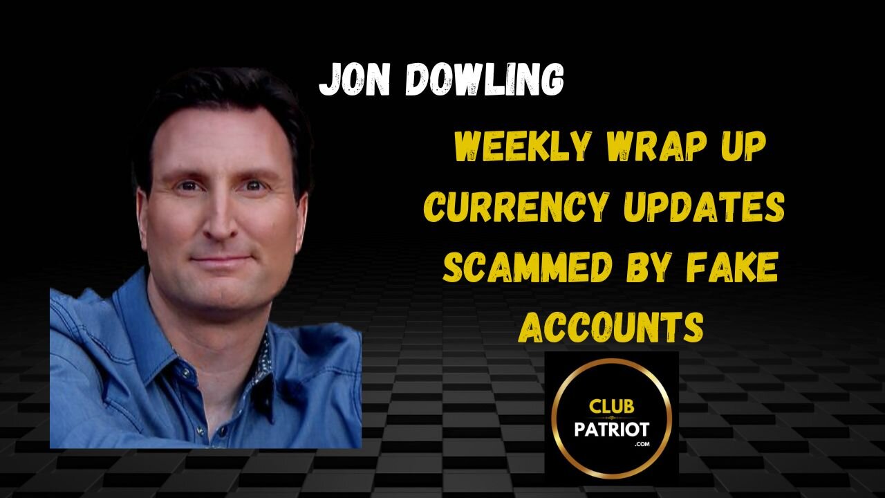 Jon Dowling Weekly Wrap Up & Currency Updates