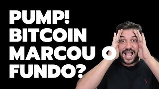 PUMP! BITCOIN MARCOU O FUNDO?