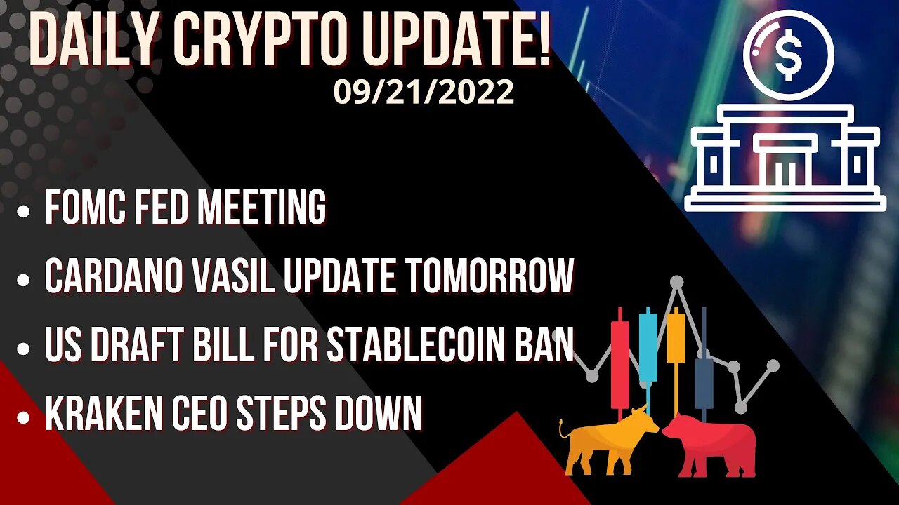 Daily Crypto Update 09/21:Fed FOMC Meeting, US Stablecoin Ban, Cardano Vasil Update Tomorrow