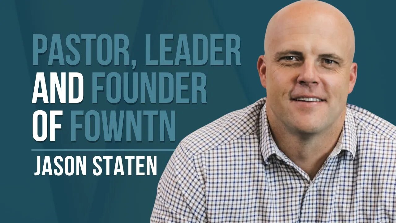 Episode 135: Jason Staten - Pastor, Leader and Founder of FOWNTN