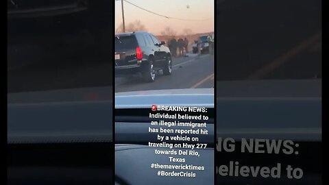 Illegal immigrant has been reported hit by a vehicle on traveling on Hwy 277 in Eagle Pass, Texas