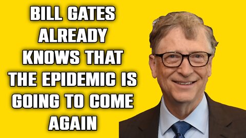 Bill Gates already knows that the epidemic is going to come again
