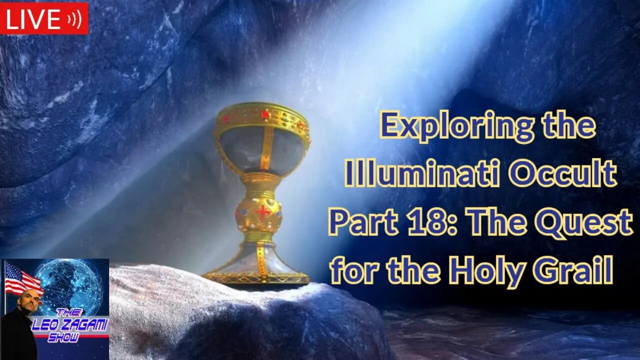 Exploring the Illuminati Occult Part 18: Quest for the Holy Grail