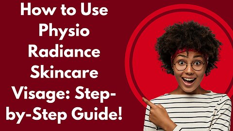 How to Use Physio Radiance Skincare Visage: Step-by-Step Guide!
