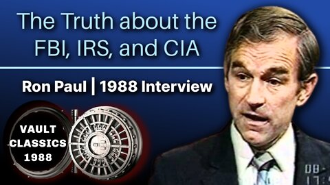 VAULT CLASSICS | Ron Paul in 1988 on FBI, CIA, IRS | Why Didn’t We Listen?