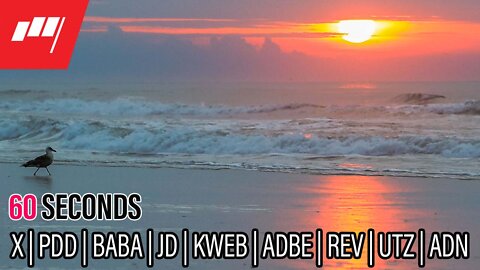 ⏱️60 Seconds $X $PDD $BABA $JD $KWEB $ADBE $REV $UTZ $ADN