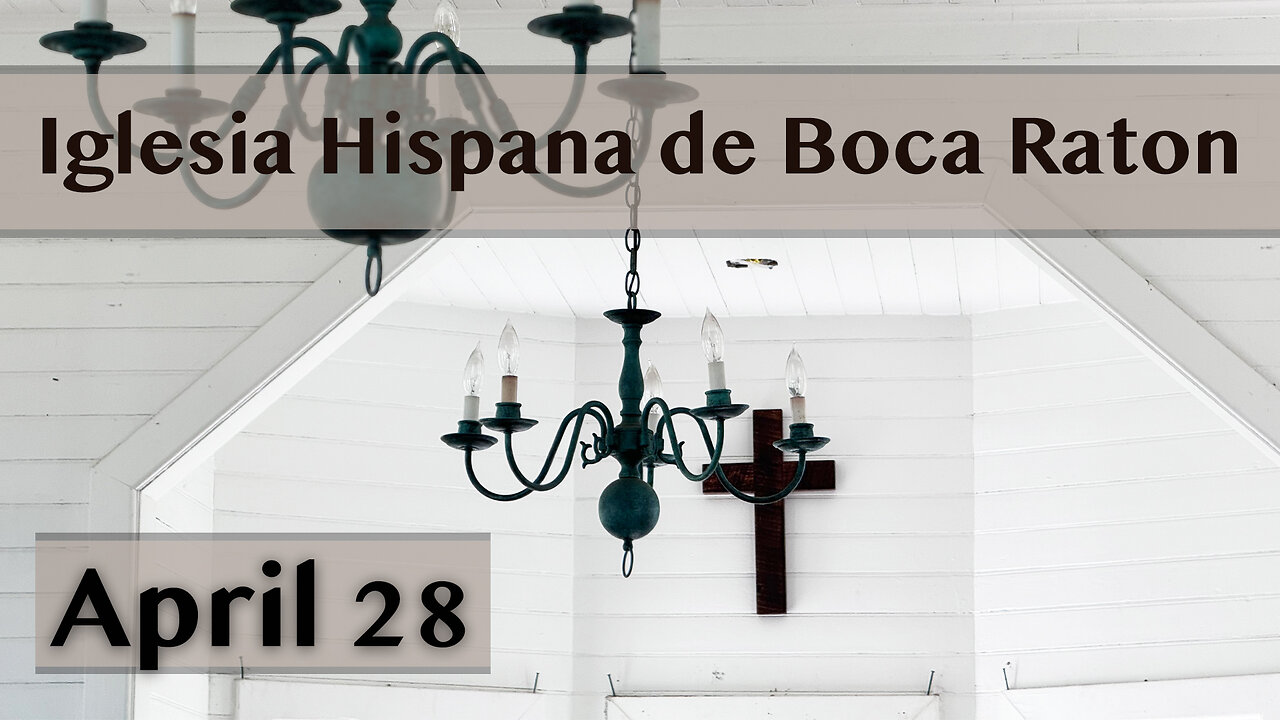 Servicio de Iglesia Hispana de Boca Raton 04/28/2024