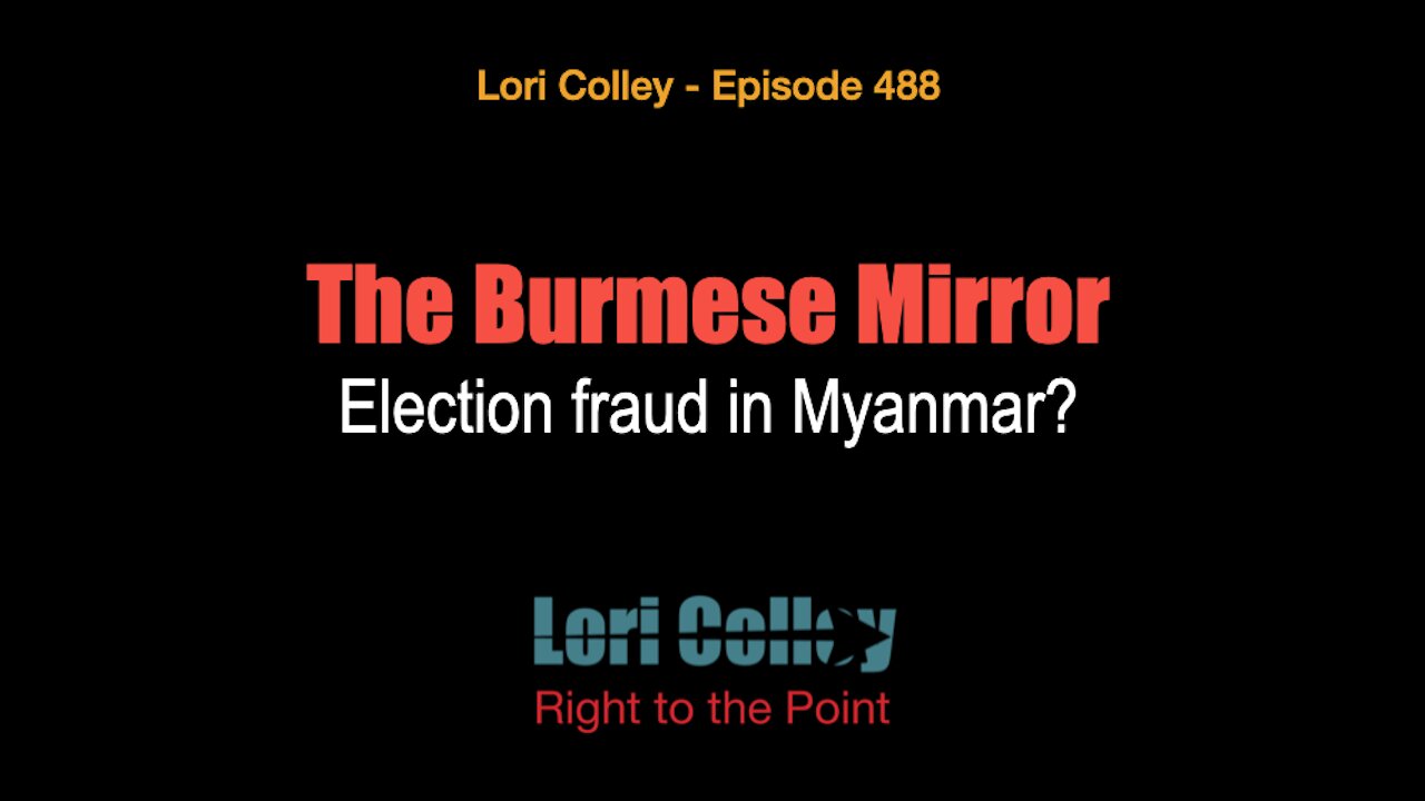 Lori Colley Ep. 488 - The Burmese Mirror - Election fraud in Myanmar?