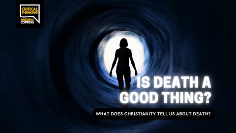 Is Death a Good Thing? | 10/19/21