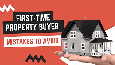 First-time property buyer mistakes to avoid