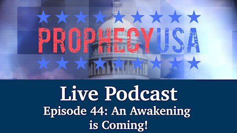 Live Podcast Ep. 44 - An Awakening is Coming