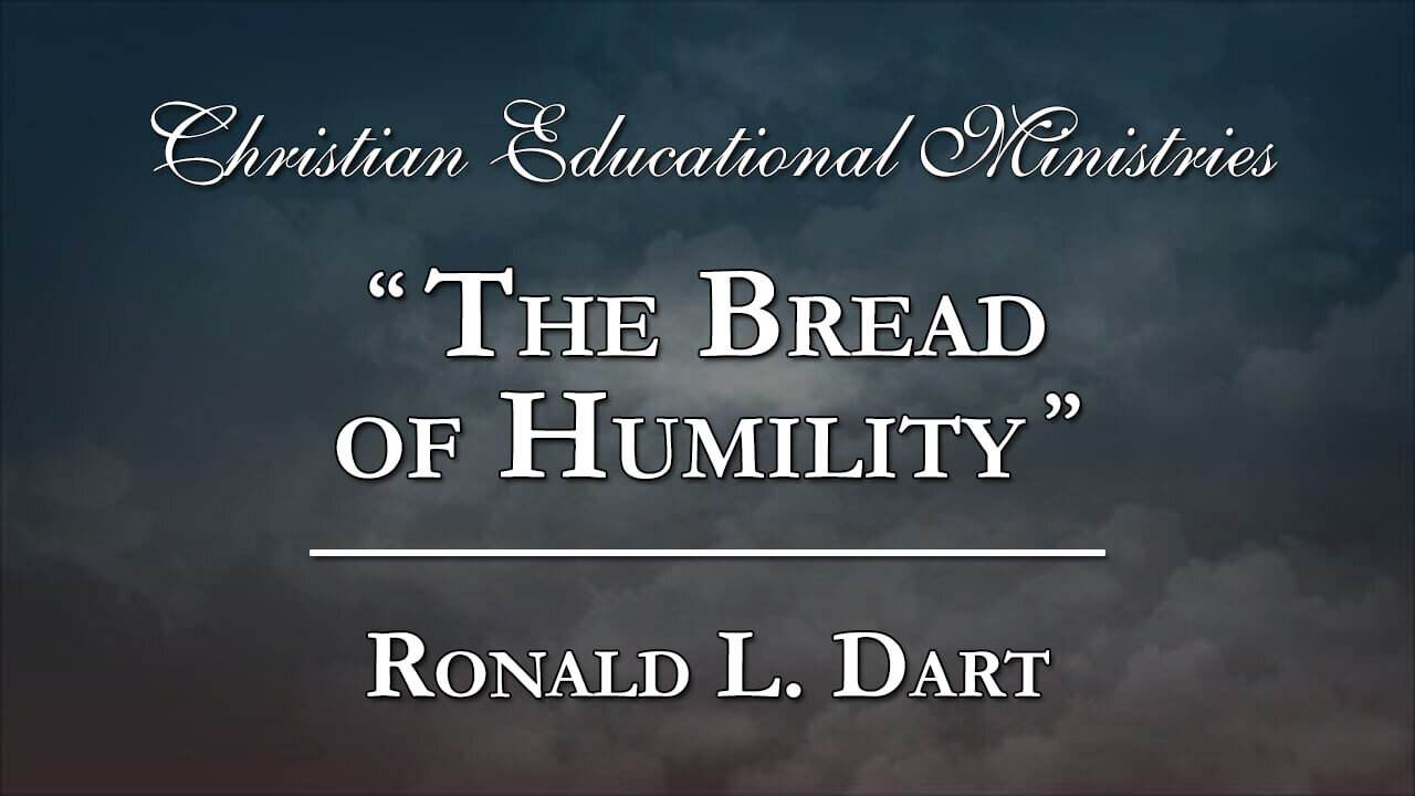 "The Bread of Humility" - Ronald L. Dart