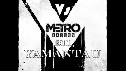 Metro Exodus [E11] Yamantau