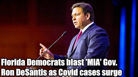 Florida Democrats Blast 'MIA' Gov. Ron Desantis As Covid Cases Surge - Nexa News