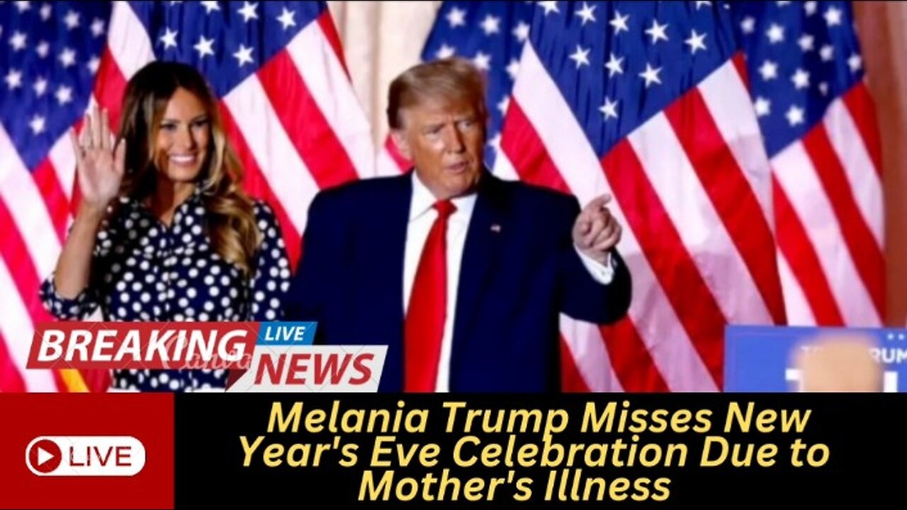 Melania Trump Misses New Year's Eve Celebration Due to Mother's Illness