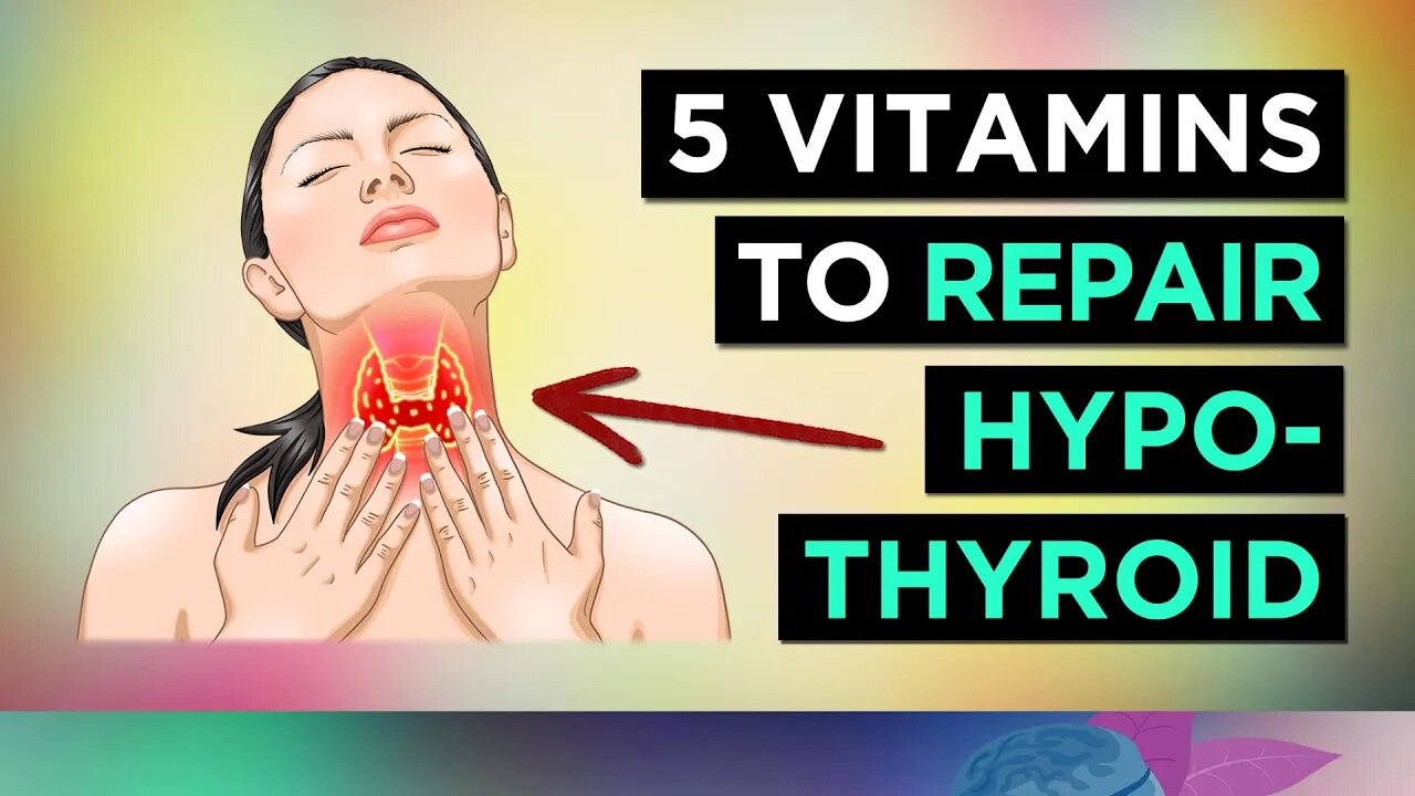 5 Vitamins For HYPOTHYROIDISM & HASHIMOTO'S (Underactive Thyroid)