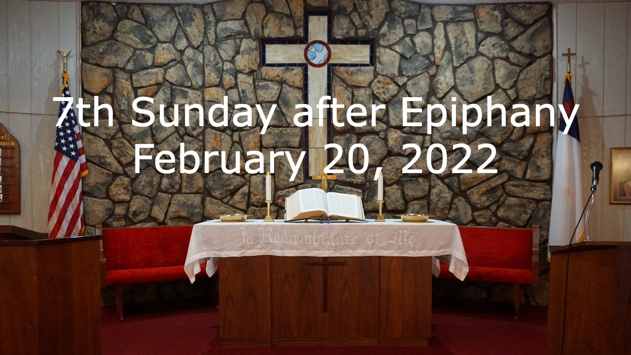 7th Sunday after Epiphany - February 20, 2022