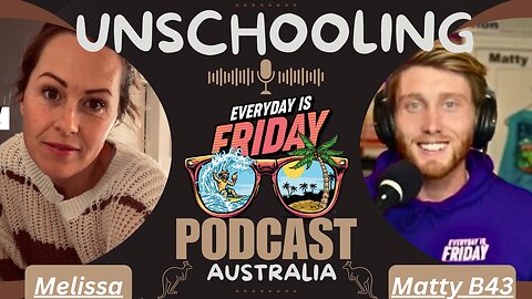 Unschooling - A Life Free From The Public School ~ Everyday Is Friday Podcast 2024 Host MattyB43