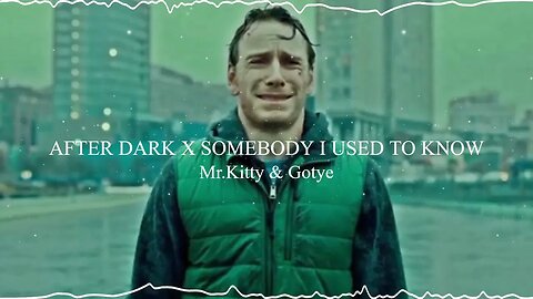 After Dark X Somebody I Used To Know - Mr.Kitty & Gotye || Audio Edit || No Copyright