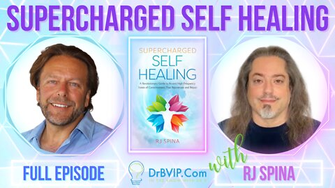 DrB Interview "Supercharged Self Healing" with RJ Spina - Full Episode
