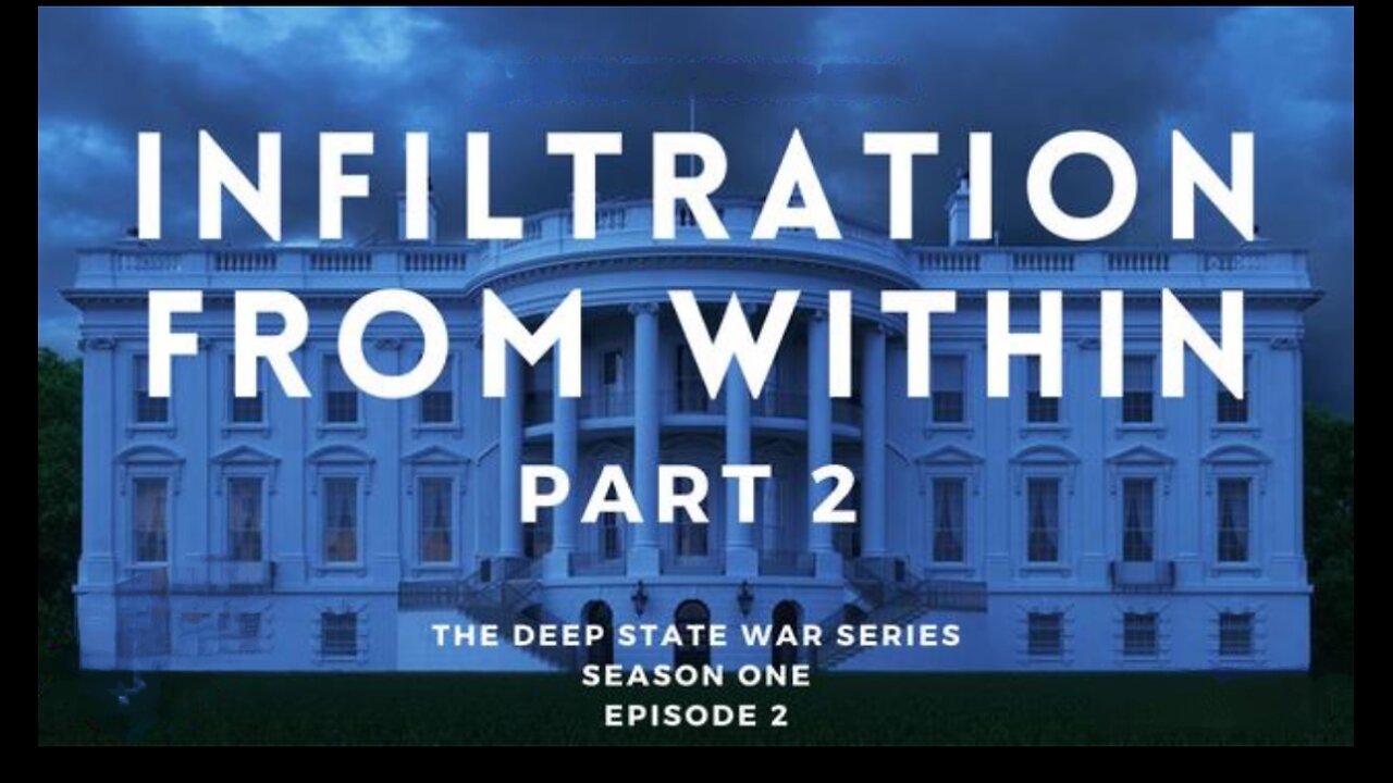 The Deep State War Series: Episode 2. Infiltration From Within Part 2 🎬