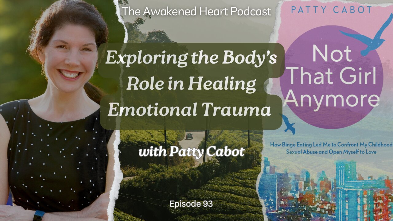 Not That Girl Anymore: Exploring the Body’s Role in Healing Emotional Trauma with Patty Cabot