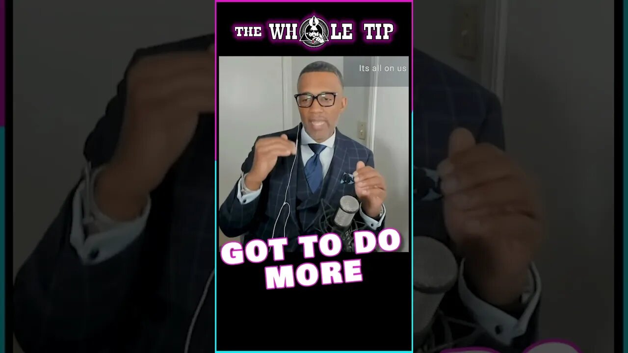 GOT TO DO MORE - the Whole Tip #shorts #short #shortvideo #shortsvideo #subscribe #status #subscribe