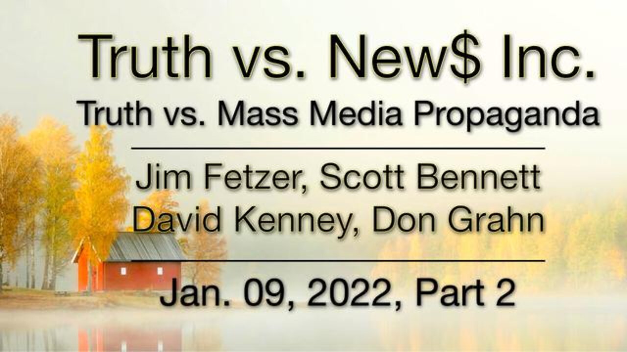 Truth vs New$ PART 2 (9 January, 2022) with Scott Bennett and David Kenney