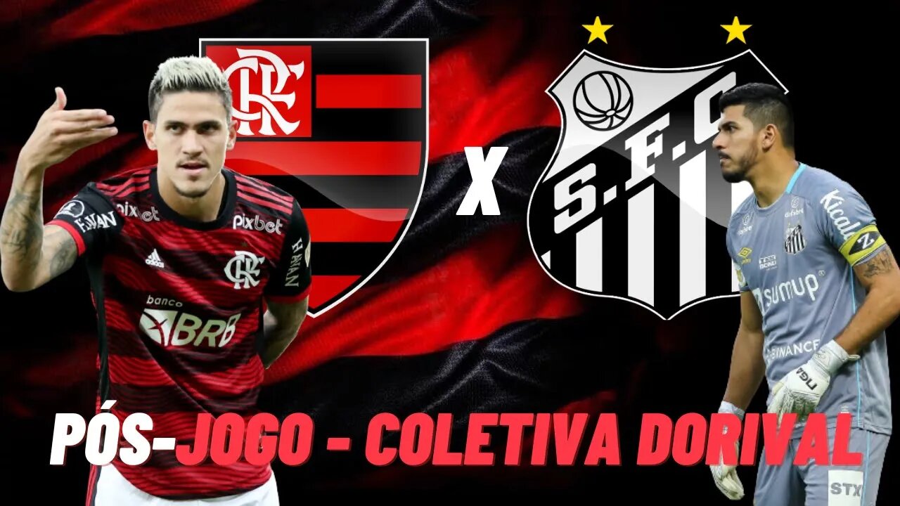 PÓS JOGO FLAMENGO X SANTOS! BRASILEIRÃO 2022! ANÁLISE E COLETIVA AO VIVO E+