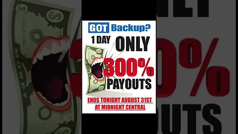 GOTBACKUP: 1 Day Only 300% Payouts (Monthly Memberships)
