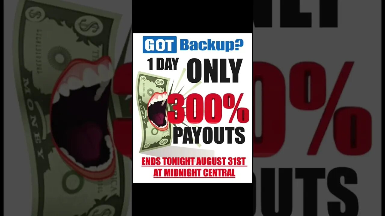 GOTBACKUP: 1 Day Only 300% Payouts (Monthly Memberships)