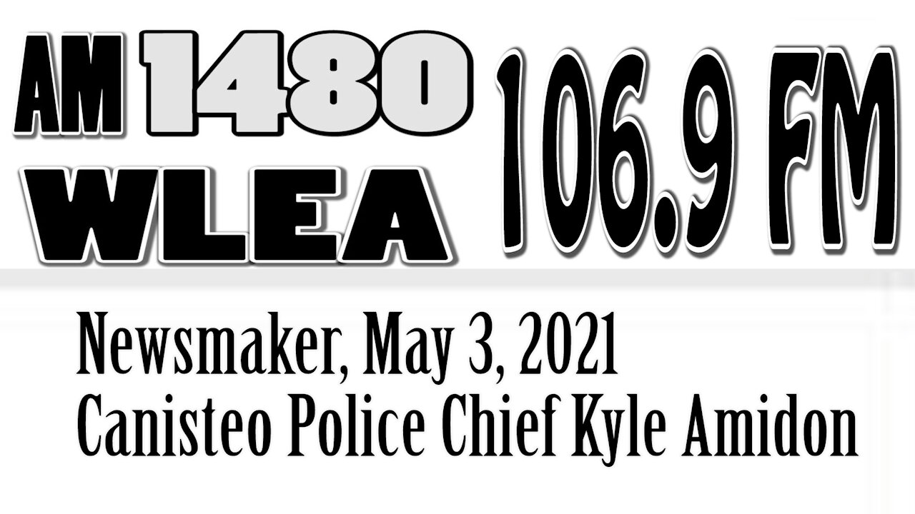 Wlea Newsmaker, May 3, 2021, Canisteo Police Chief Kyle Amidon