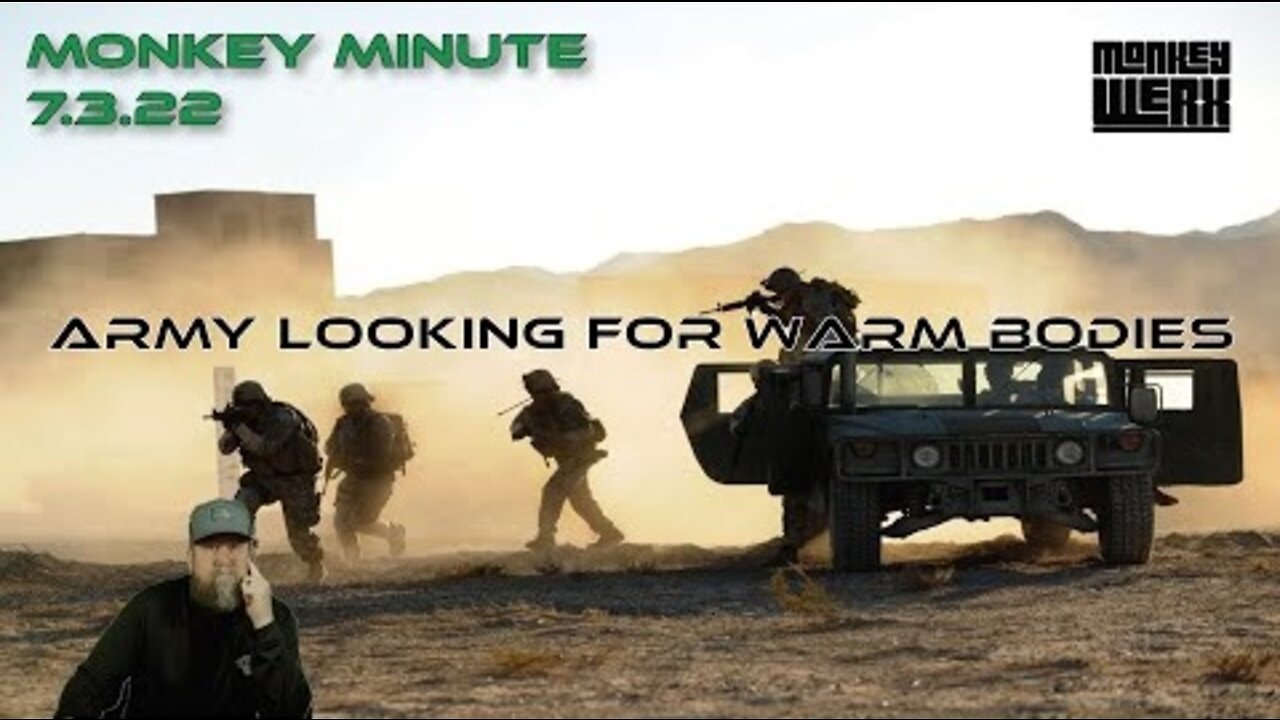 Monkey Werx: Monkey Minute 7 3 22 US Army Looking for Warm Bodies