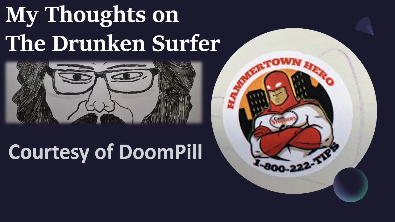 My Thoughts on The Drunken Surfer (Courtesy of Doompill) [With Bloopers]