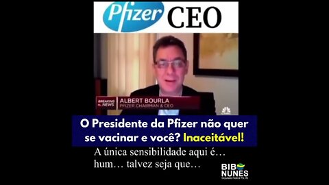 CEO da Pfizer diz que não toma a vacina.